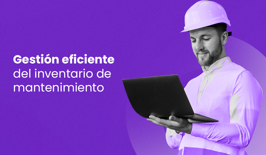 Gestión eficiente del inventario de mantenimiento aprenda ahora